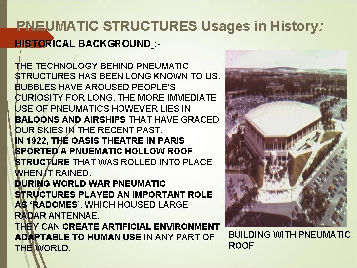 PNEUMATIC STRUCTURES Usages in History: HISTORICAL BACKGROUND : THE TECHNOLOGY BEHIND PNEUMATIC STRUCTURES HAS