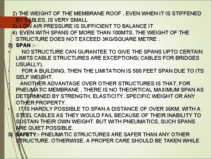 2) THE WEIGHT OF THE MEMBRANE ROOF , EVEN WHEN IT IS STIFFENED BY