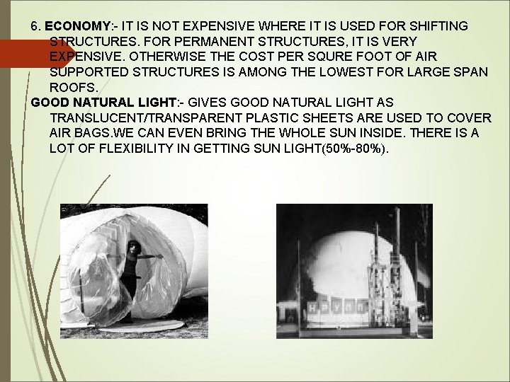 6. ECONOMY: ECONOMY IT IS NOT EXPENSIVE WHERE IT IS USED FOR SHIFTING STRUCTURES.