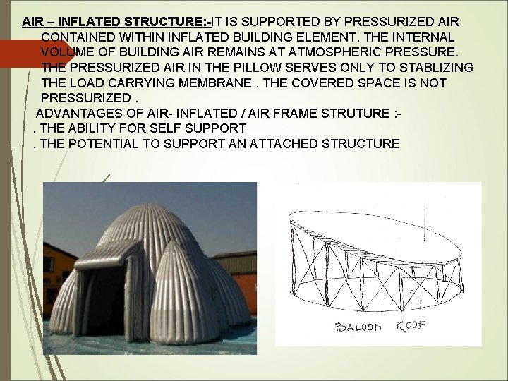 AIR – INFLATED STRUCTURE: -IT IS SUPPORTED BY PRESSURIZED AIR STRUCTURE CONTAINED WITHIN INFLATED