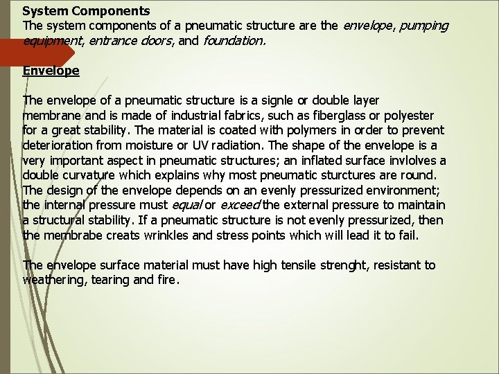 System Components The system components of a pneumatic structure are the envelope, pumping equipment,