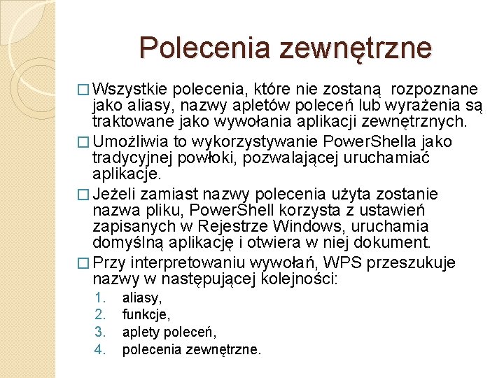 Polecenia zewnętrzne � Wszystkie polecenia, które nie zostaną rozpoznane jako aliasy, nazwy apletów poleceń