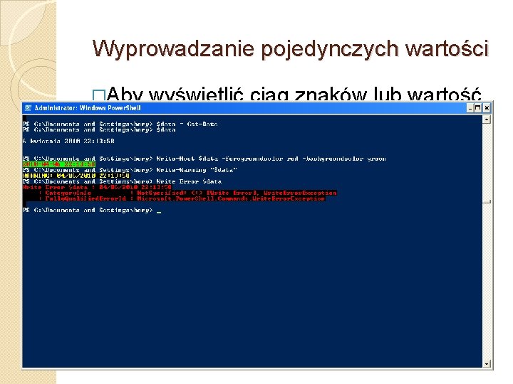 Wyprowadzanie pojedynczych wartości �Aby wyświetlić ciąg znaków lub wartość zmiennej wystarczy wpisać ciąg lub