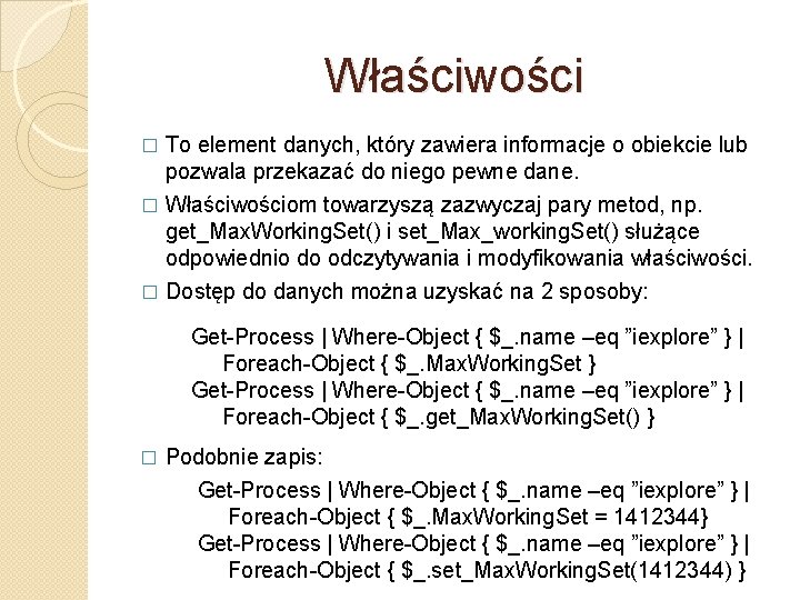 Właściwości � To element danych, który zawiera informacje o obiekcie lub pozwala przekazać do