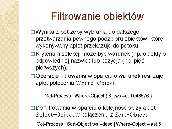 Filtrowanie obiektów � Wynika z potrzeby wybrania do dalszego przetwarzania pewnego podzbioru obiektów, które