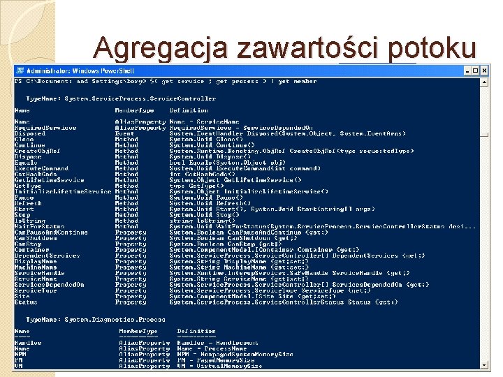 Agregacja zawartości potoku �Obiekty w potoku mogą mieć różne typy. Przykładowo, polecenie Get-Child. Item