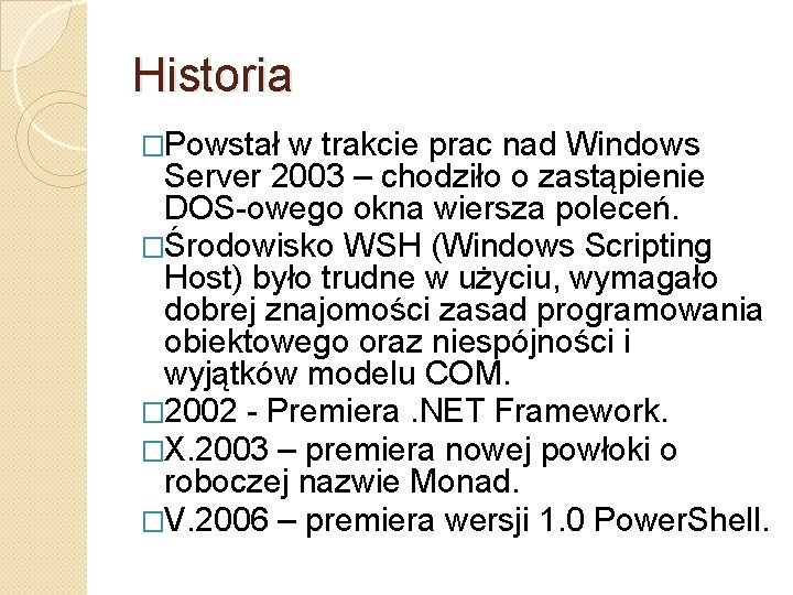 Historia �Powstał w trakcie prac nad Windows Server 2003 – chodziło o zastąpienie DOS-owego