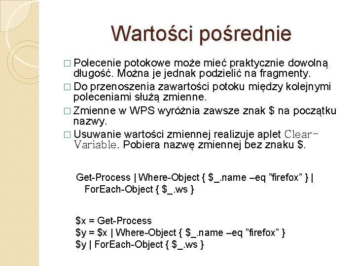 Wartości pośrednie � Polecenie potokowe może mieć praktycznie dowolną długość. Można je jednak podzielić