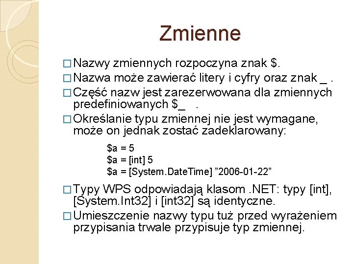 Zmienne � Nazwy zmiennych rozpoczyna znak $. � Nazwa może zawierać litery i cyfry