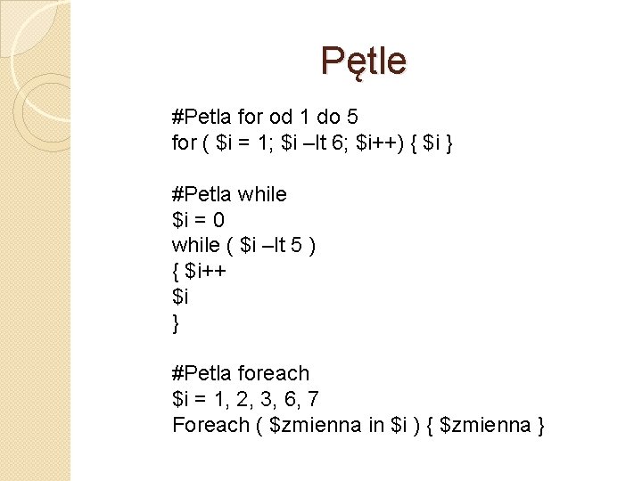 Pętle #Petla for od 1 do 5 for ( $i = 1; $i –lt