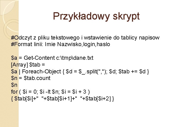 Przykładowy skrypt #Odczyt z pliku tekstowego i wstawienie do tablicy napisow #Format linii: Imie