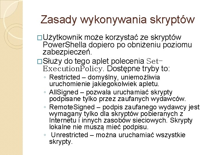 Zasady wykonywania skryptów �Użytkownik może korzystać ze skryptów Power. Shella dopiero po obniżeniu poziomu