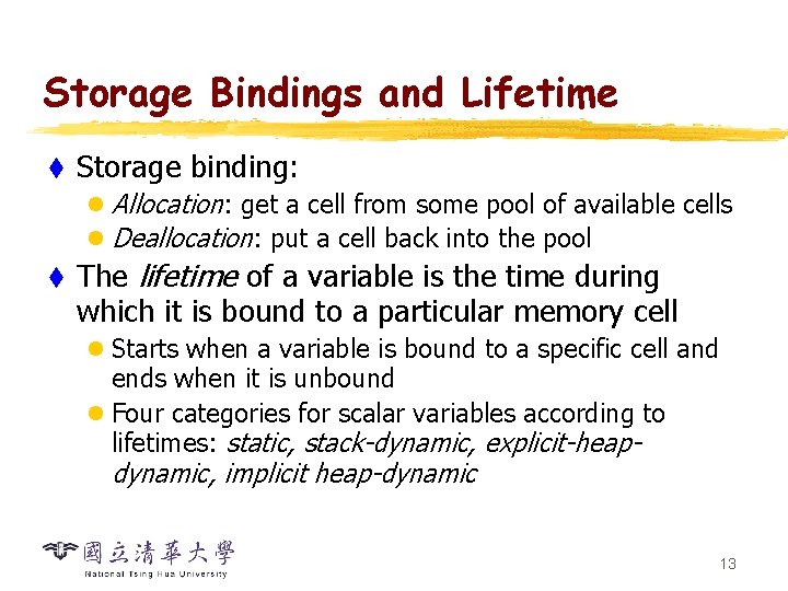 Storage Bindings and Lifetime t Storage binding: l Allocation: get a cell from some