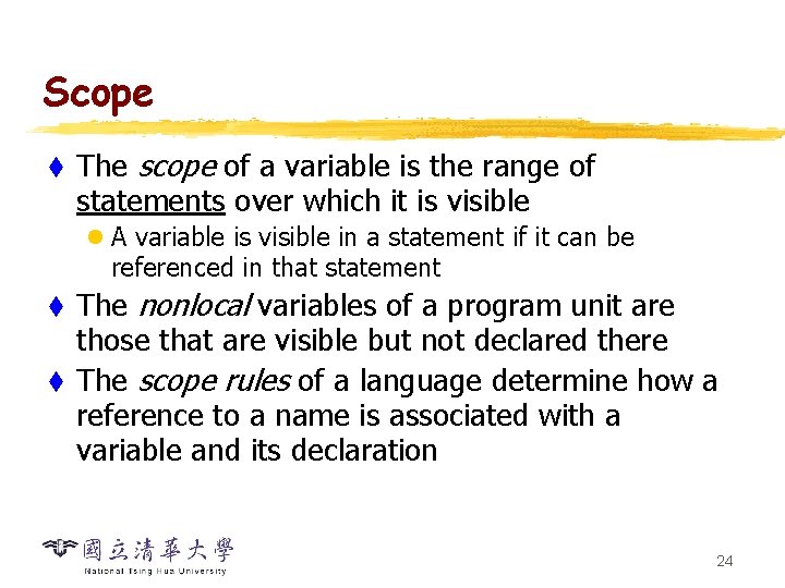 Scope t The scope of a variable is the range of statements over which