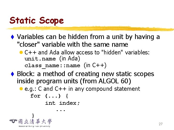 Static Scope t Variables can be hidden from a unit by having a "closer"