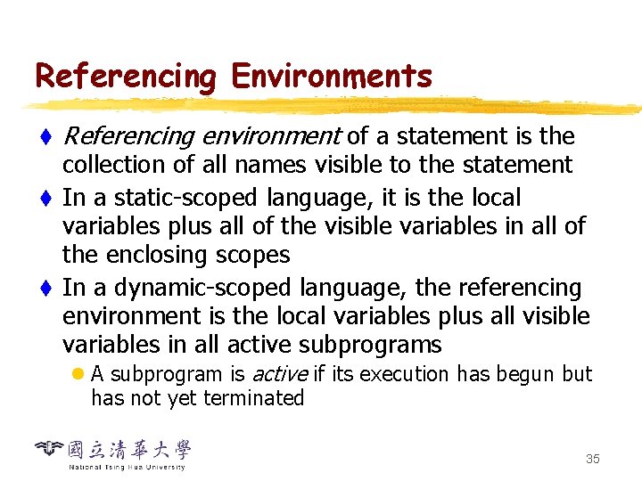 Referencing Environments t Referencing environment of a statement is the collection of all names