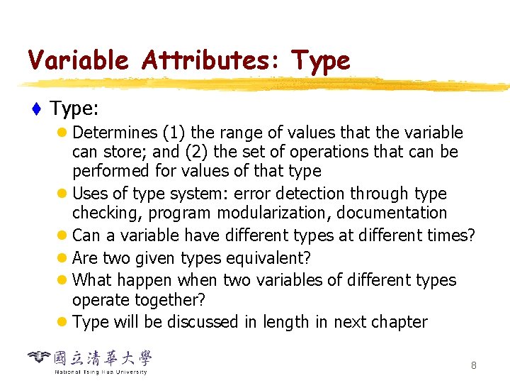 Variable Attributes: Type t Type: l Determines (1) the range of values that the