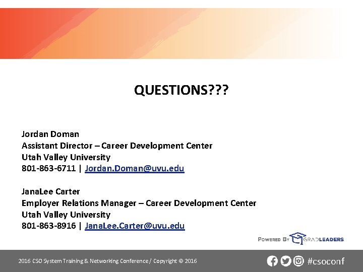 QUESTIONS? ? ? Jordan Doman Assistant Director – Career Development Center Utah Valley University