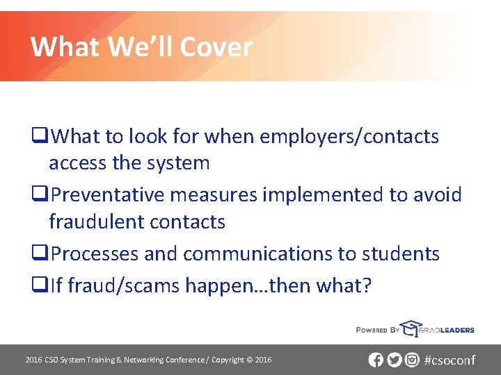 What We’ll Cover q. What to look for when employers/contacts access the system q.