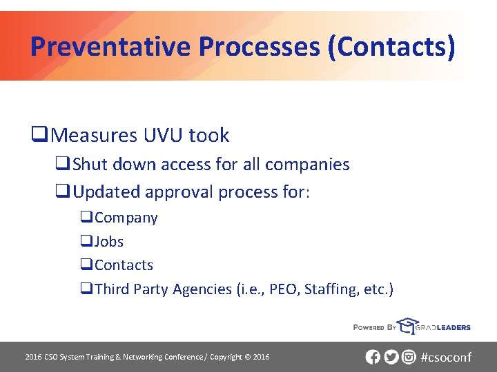 Preventative Processes (Contacts) q. Measures UVU took q. Shut down access for all companies