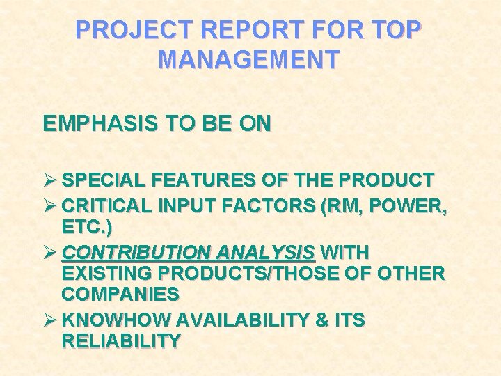 PROJECT REPORT FOR TOP MANAGEMENT EMPHASIS TO BE ON Ø SPECIAL FEATURES OF THE