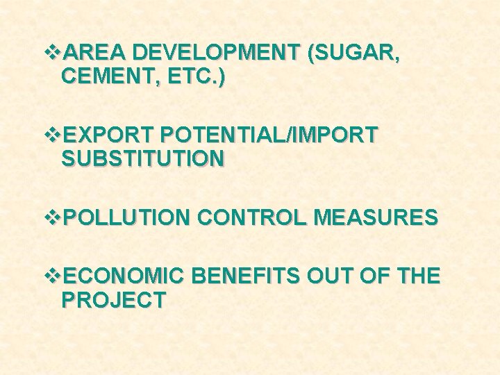 v. AREA DEVELOPMENT (SUGAR, CEMENT, ETC. ) v. EXPORT POTENTIAL/IMPORT SUBSTITUTION v. POLLUTION CONTROL