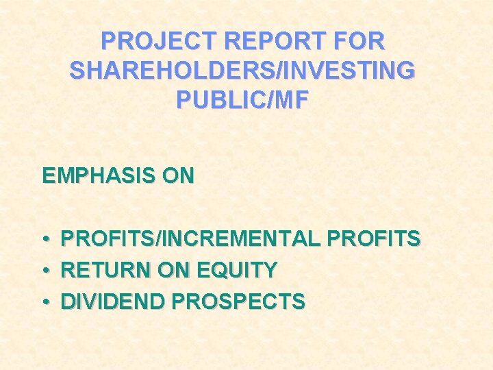 PROJECT REPORT FOR SHAREHOLDERS/INVESTING PUBLIC/MF EMPHASIS ON • • • PROFITS/INCREMENTAL PROFITS RETURN ON