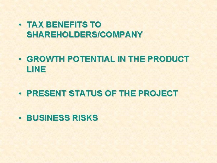  • TAX BENEFITS TO SHAREHOLDERS/COMPANY • GROWTH POTENTIAL IN THE PRODUCT LINE •
