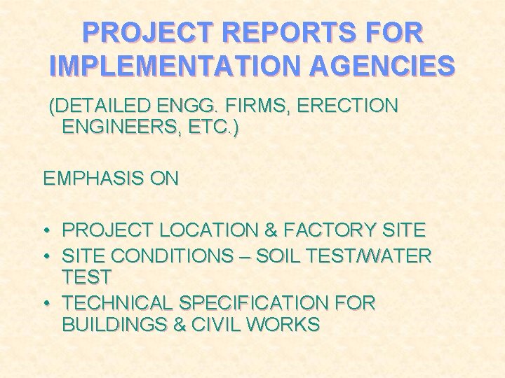PROJECT REPORTS FOR IMPLEMENTATION AGENCIES (DETAILED ENGG. FIRMS, ERECTION ENGINEERS, ETC. ) EMPHASIS ON