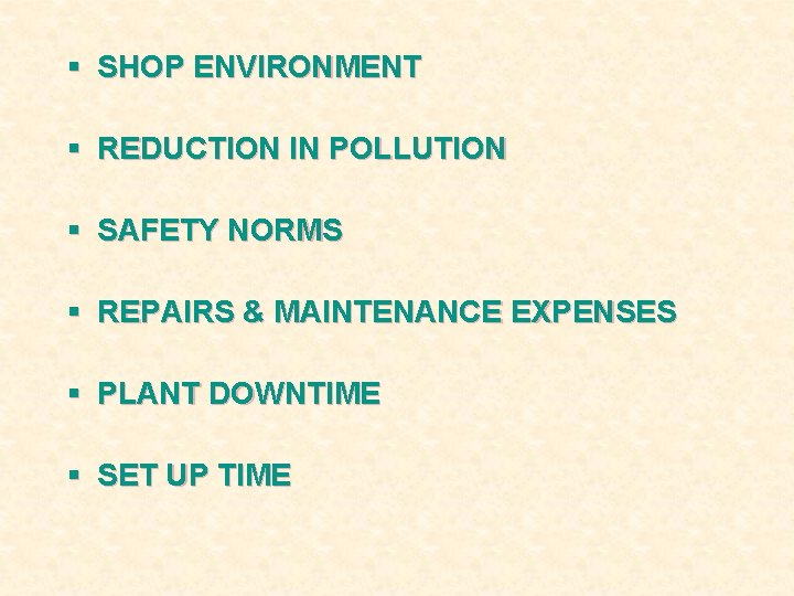 § SHOP ENVIRONMENT § REDUCTION IN POLLUTION § SAFETY NORMS § REPAIRS & MAINTENANCE