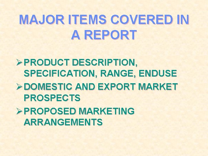 MAJOR ITEMS COVERED IN A REPORT Ø PRODUCT DESCRIPTION, SPECIFICATION, RANGE, ENDUSE Ø DOMESTIC