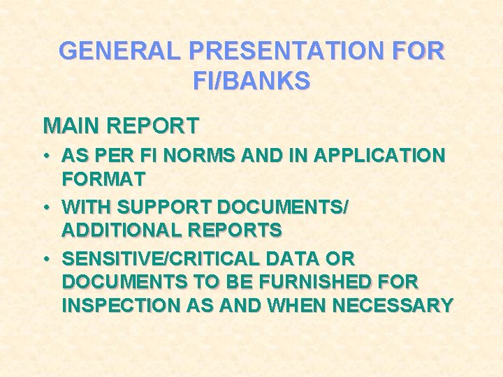 GENERAL PRESENTATION FOR FI/BANKS MAIN REPORT • AS PER FI NORMS AND IN APPLICATION