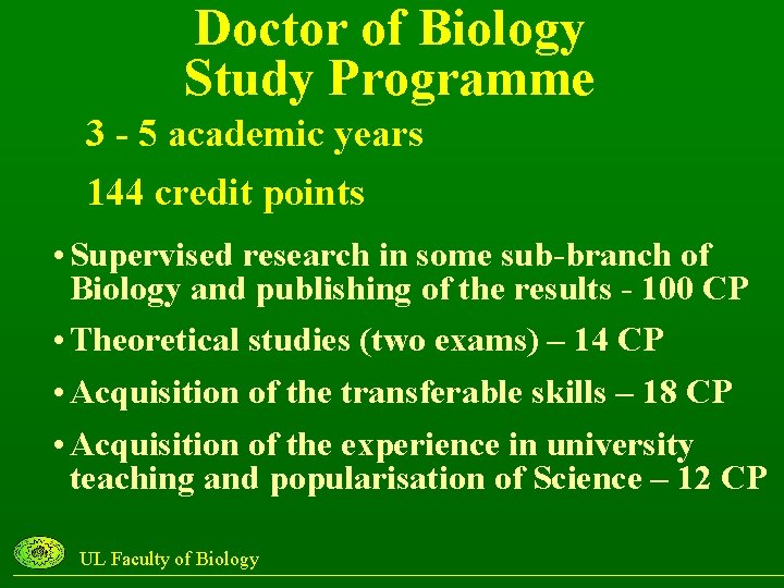 Doctor of Biology Study Programme 3 - 5 academic years 144 credit points •