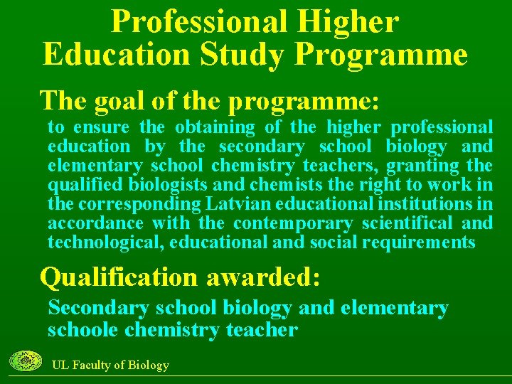 Professional Higher Education Study Programme The goal of the programme: to ensure the obtaining