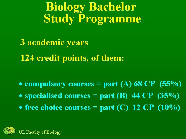 Biology Bachelor Study Programme 3 academic years 124 credit points, of them: · compulsory