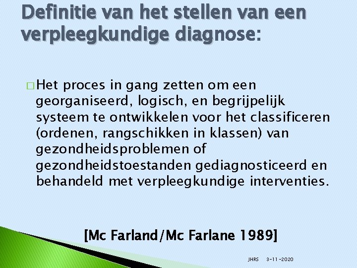 Definitie van het stellen van een verpleegkundige diagnose: diag � Het proces in gang