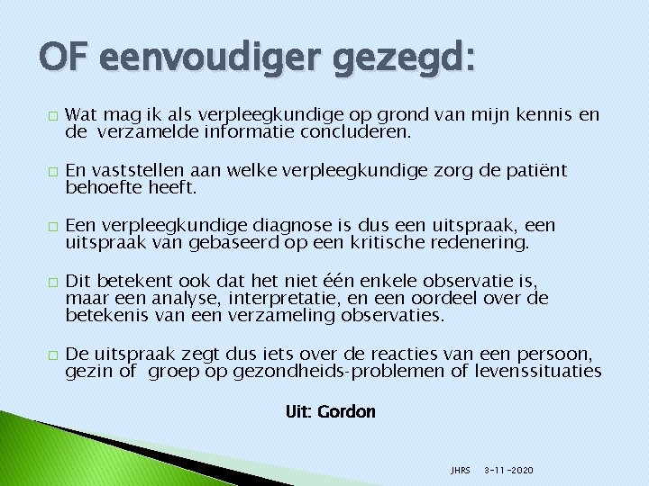 OF eenvoudiger gezegd: � � � Wat mag ik als verpleegkundige op grond van