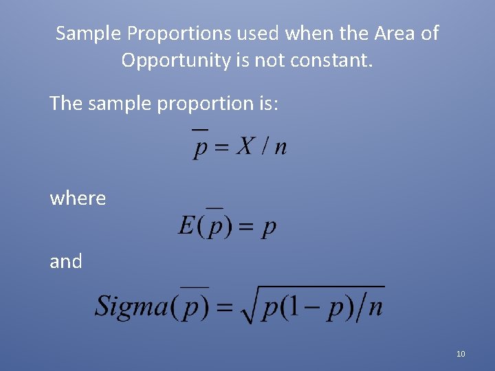 Sample Proportions used when the Area of Opportunity is not constant. The sample proportion