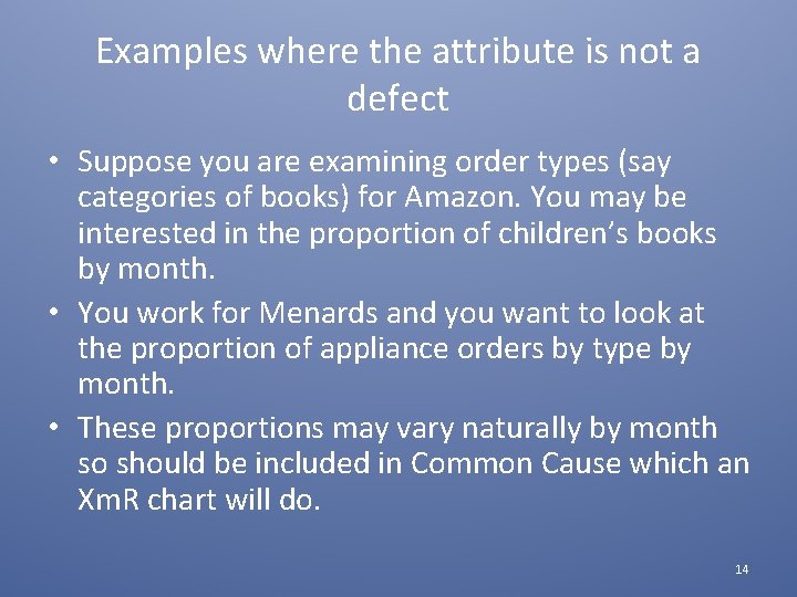 Examples where the attribute is not a defect • Suppose you are examining order