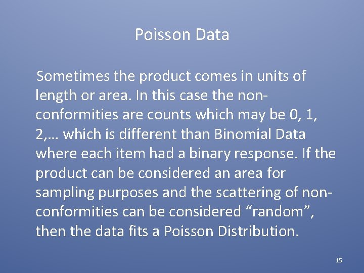 Poisson Data Sometimes the product comes in units of length or area. In this