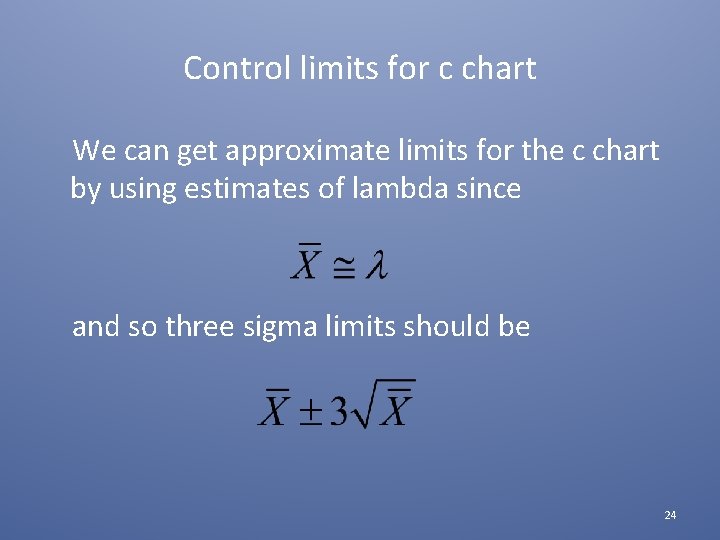 Control limits for c chart We can get approximate limits for the c chart