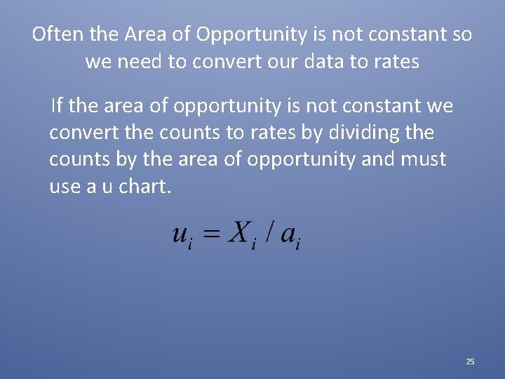 Often the Area of Opportunity is not constant so we need to convert our