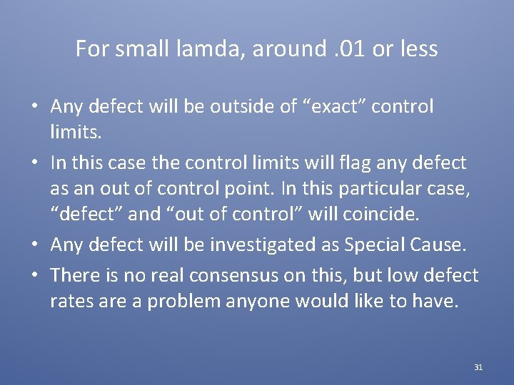 For small lamda, around. 01 or less • Any defect will be outside of