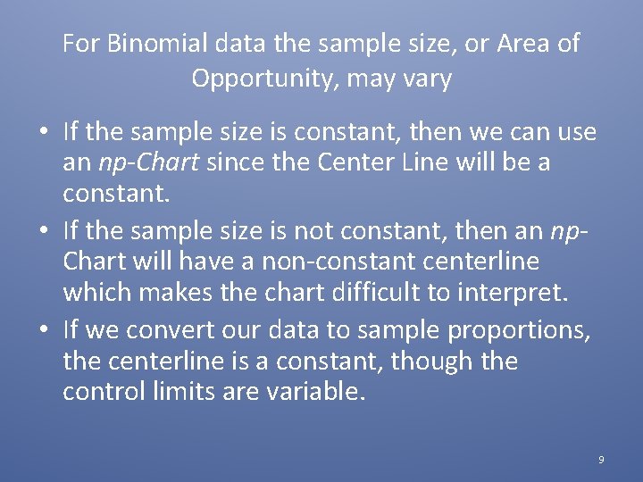 For Binomial data the sample size, or Area of Opportunity, may vary • If