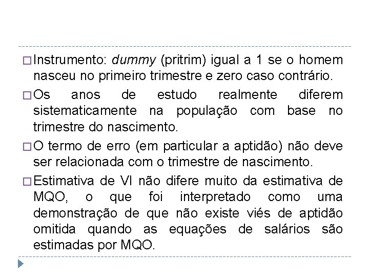 � Instrumento: dummy (pritrim) igual a 1 se o homem nasceu no primeiro trimestre