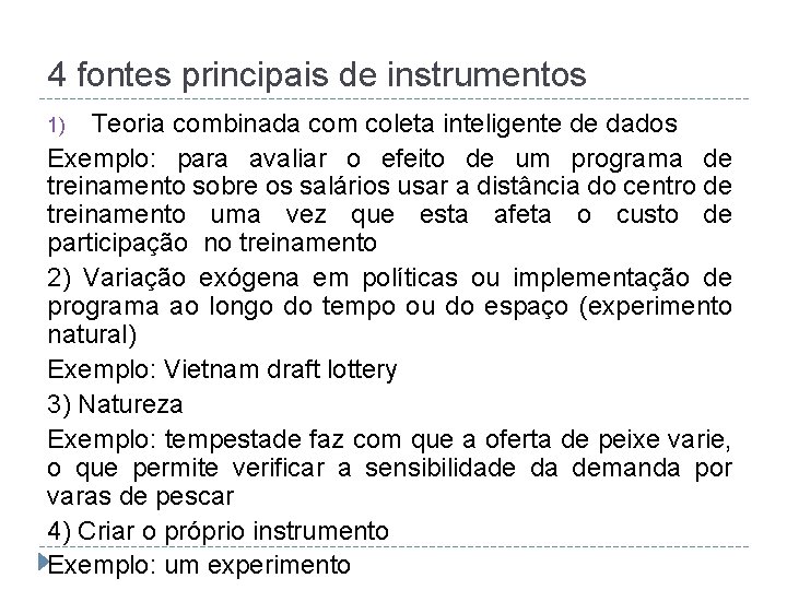 4 fontes principais de instrumentos Teoria combinada com coleta inteligente de dados Exemplo: para