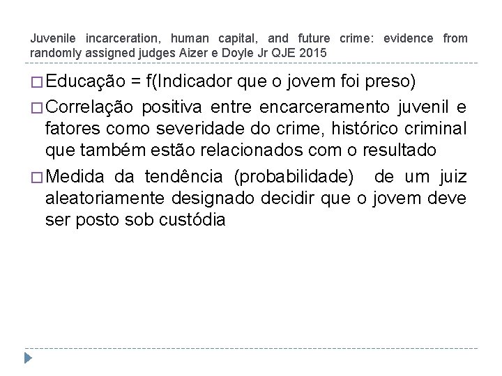 Juvenile incarceration, human capital, and future crime: evidence from randomly assigned judges Aizer e