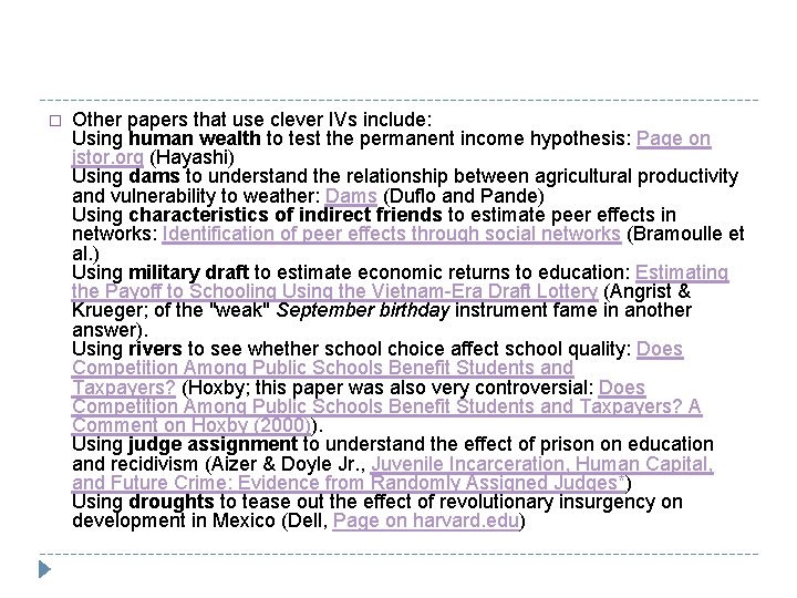 � Other papers that use clever IVs include: Using human wealth to test the