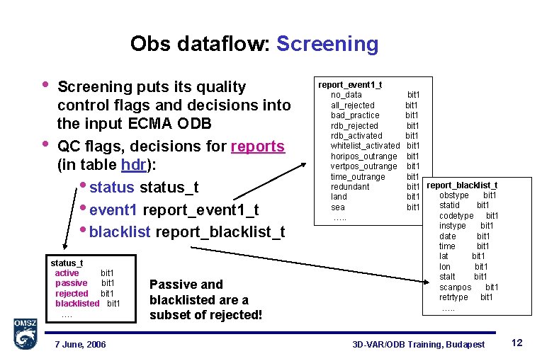 Obs dataflow: Screening • • Screening puts its quality control flags and decisions into