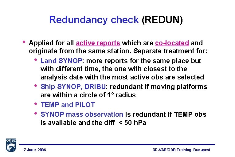 Redundancy check (REDUN) • Applied for all active reports which are co-located and originate